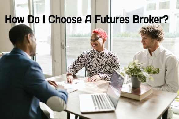 How Do I Choose A Futures Broker
