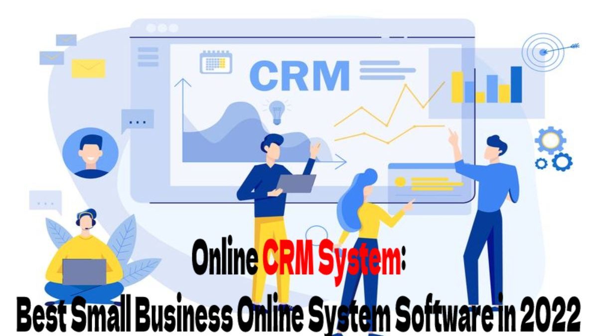 Online CRM system: Best Small Business Online System Software in 2022 