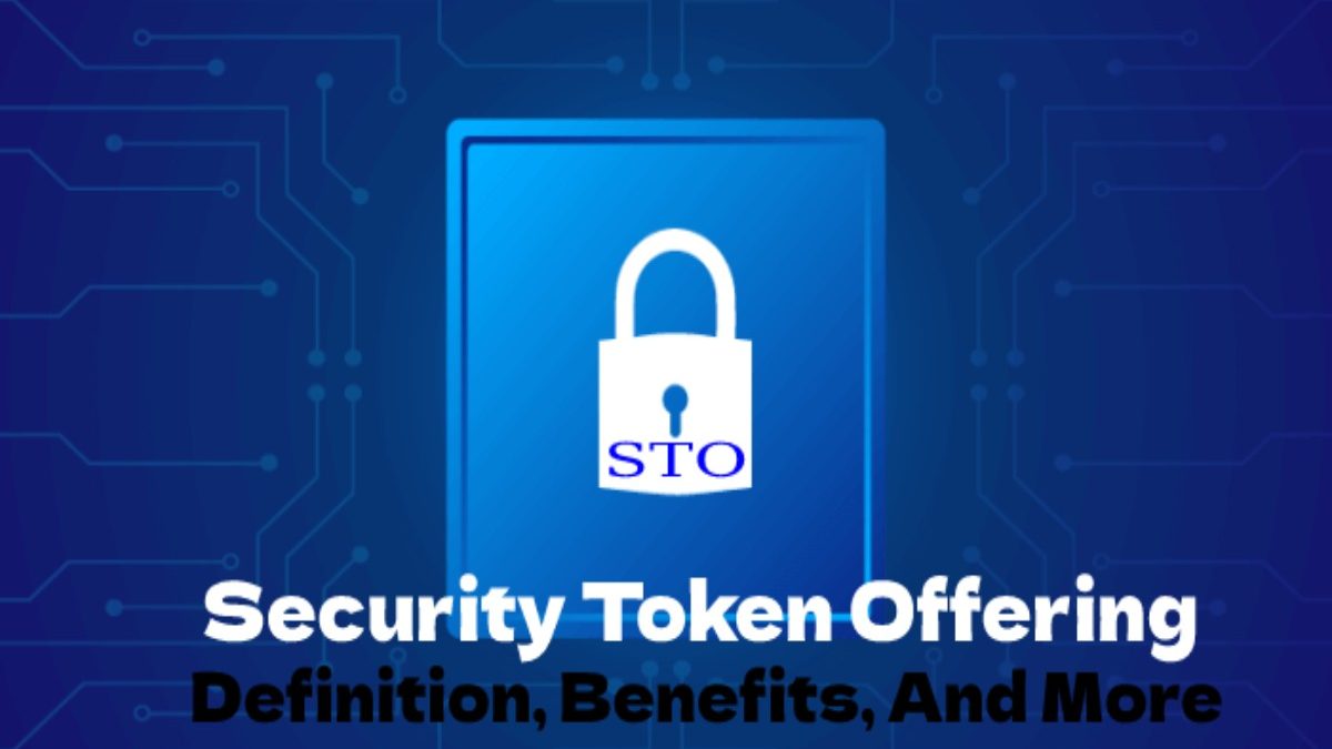 Security Token Offering – Definition, Benefits, And More