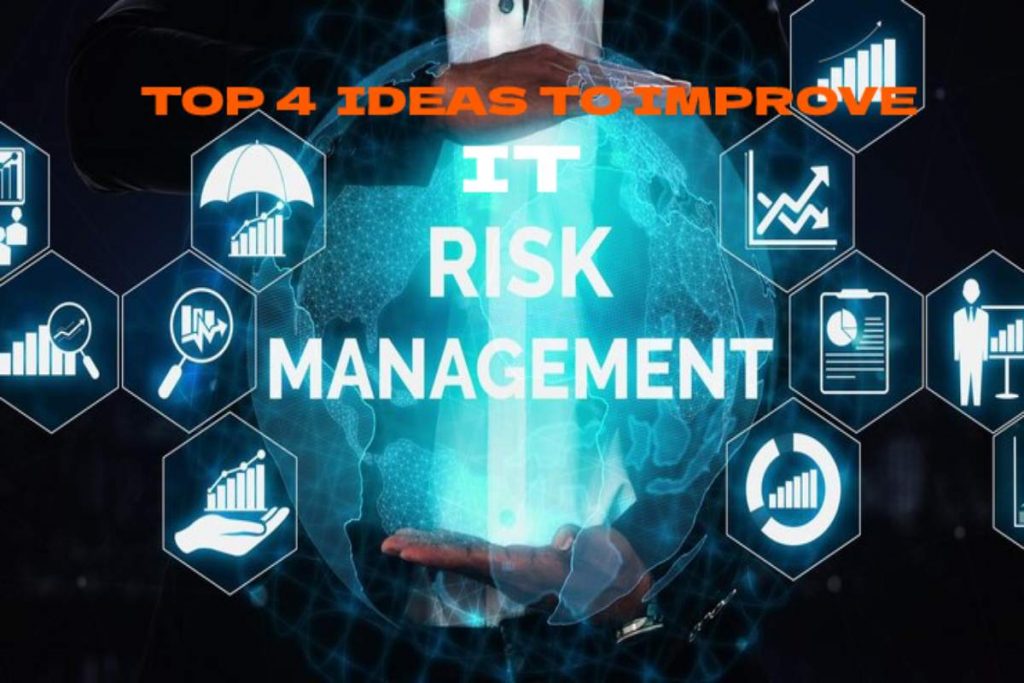  Top 4  Ideas To Improve IT Risk Management