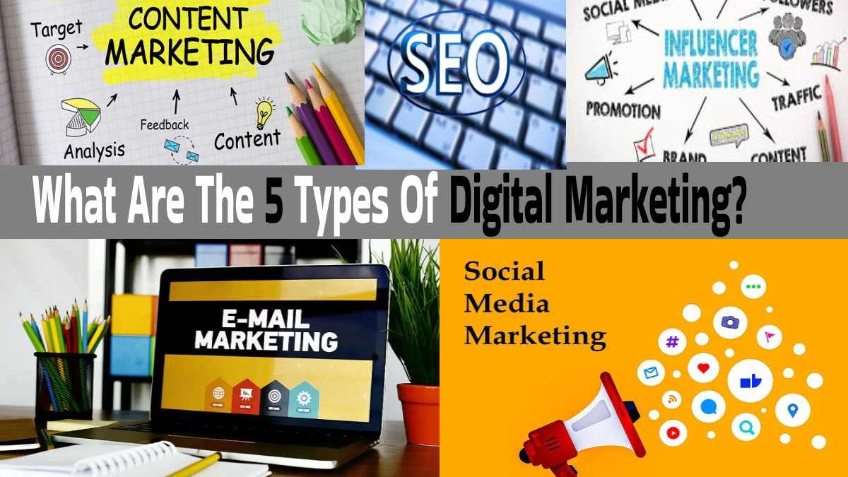 What Are The Five Types Of Digital Marketing?