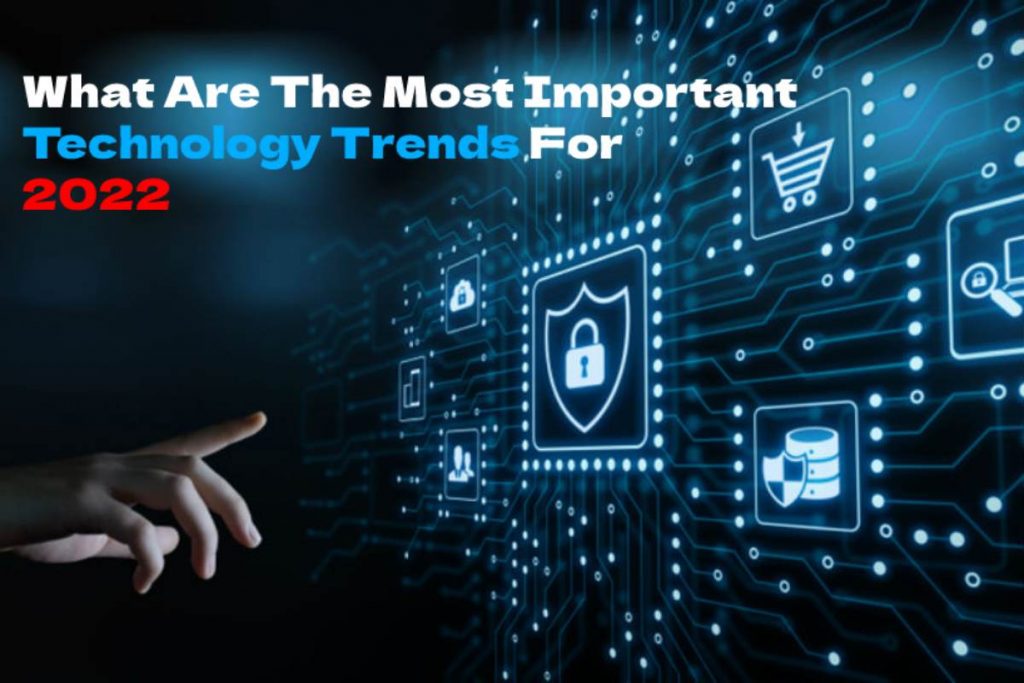 What Are The Most Important Technology Trends For 2022