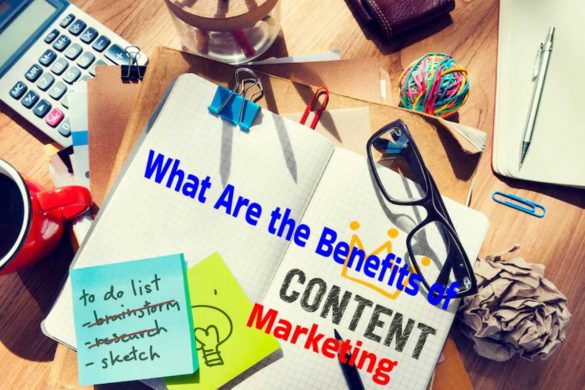 What Are the Benefits of Content Marketing 2022?