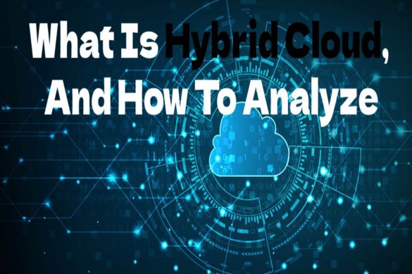 What Is Hybrid Cloud, And How To Analyze