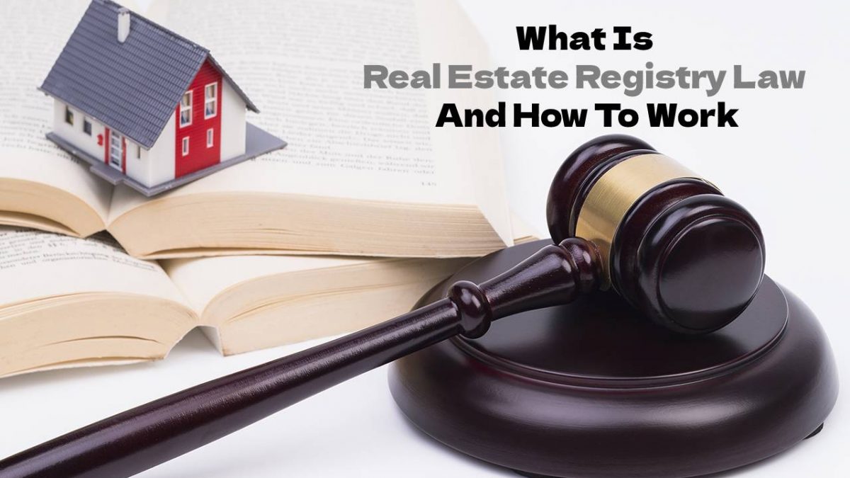 What Is Real Estate Registry Law And How To Work