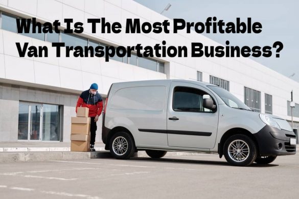 What Is The Most Profitable Van Transportation Business