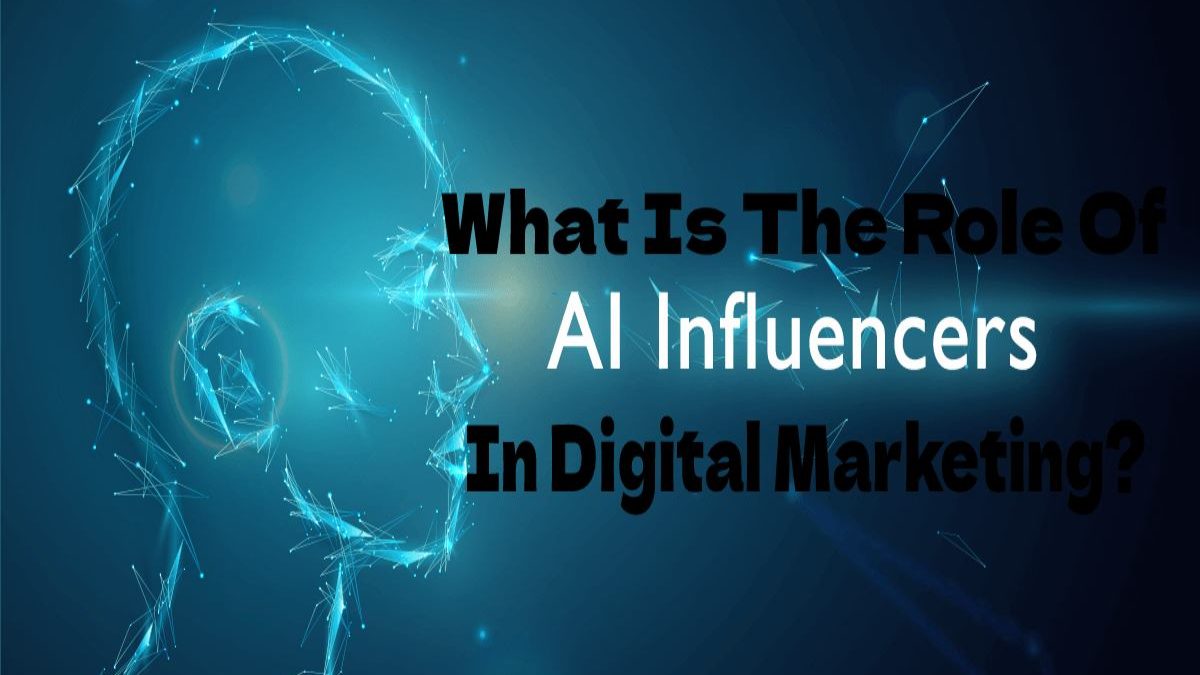 What Is The Role Of AI Influencers In Digital Marketing?