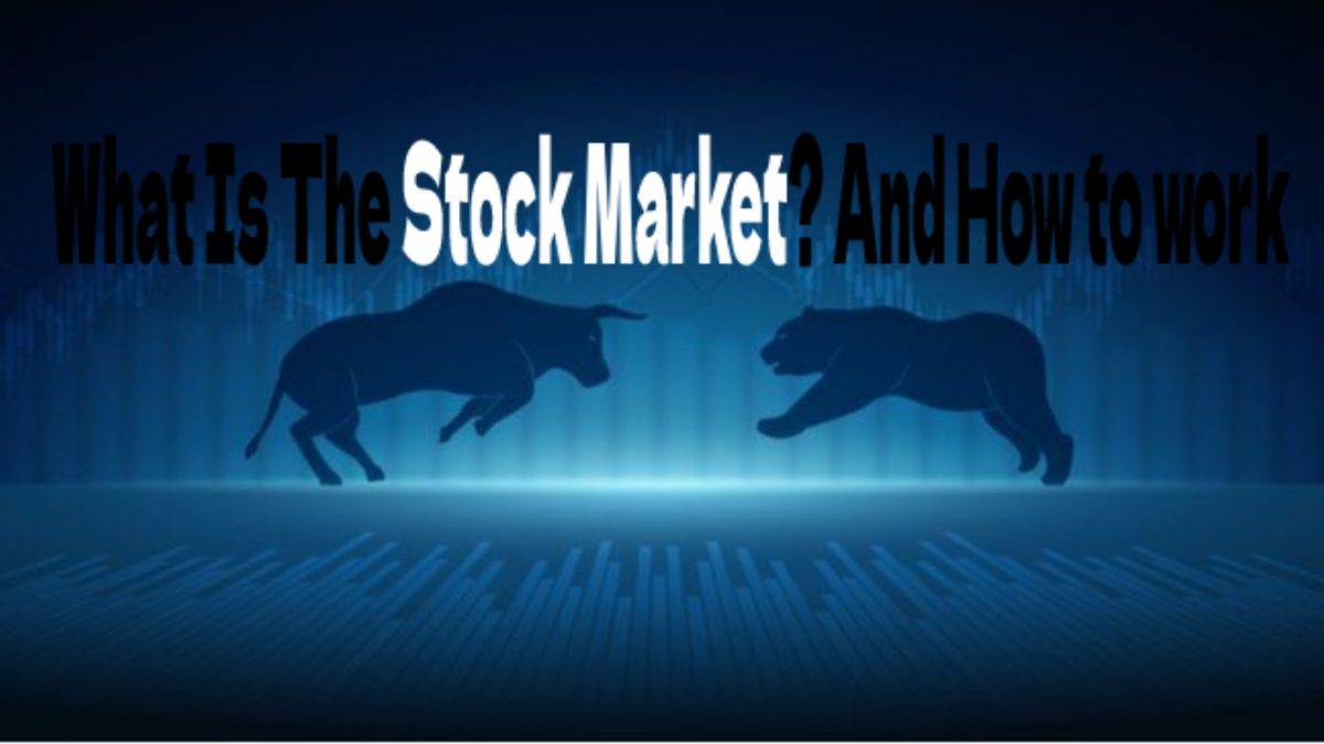 What Is The Stock Market? And How to work