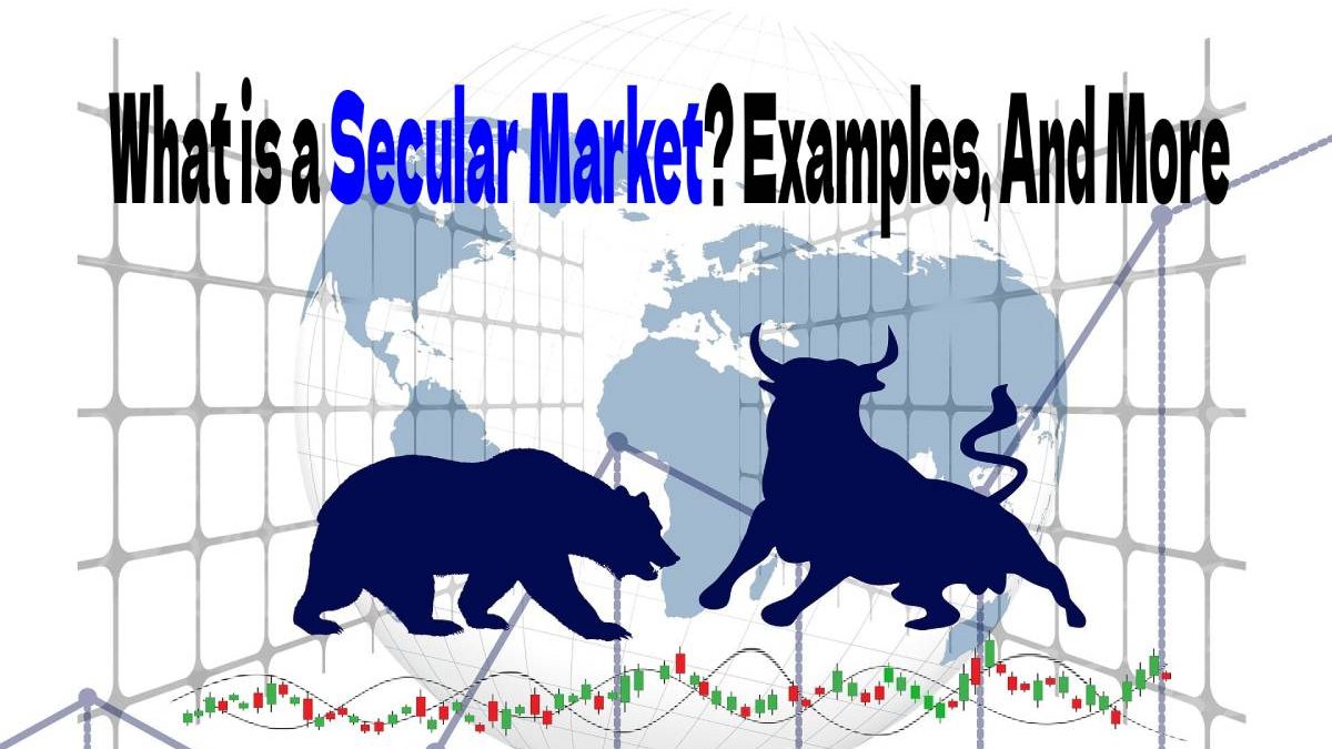 What is a Secular Market? Examples, And More