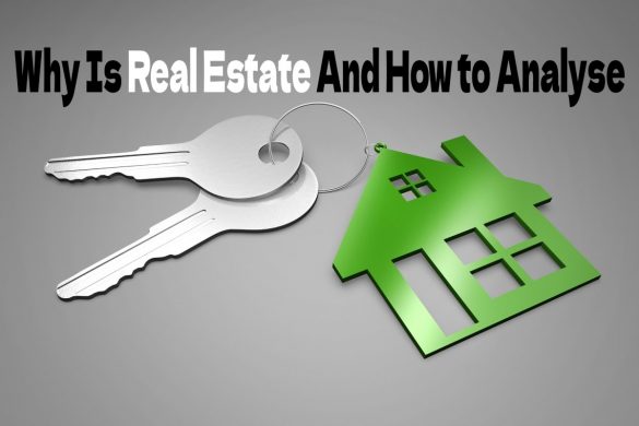 Why Is Real Estate And How to Analyse