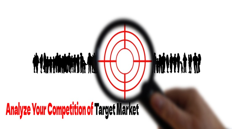 Analyze Your Competition of Target Market