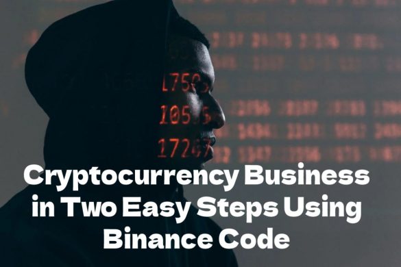 Cryptocurrency Business in Two Easy Steps Using Binance Code