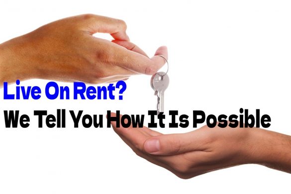 Live On Rent We Tell You How It Is Possible