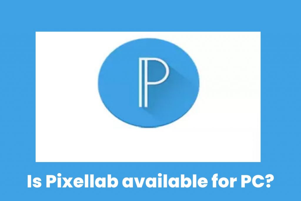 Is Pixellab available for PC?