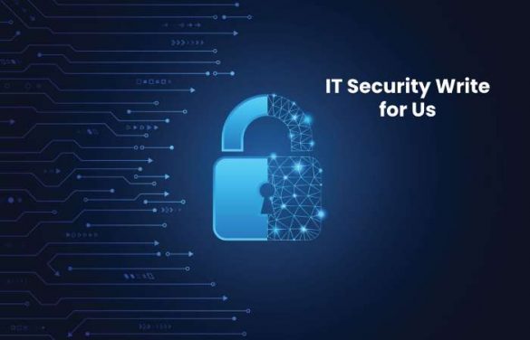 IT Security Write for Us, Guest Post, Contribute, Submit Post ...