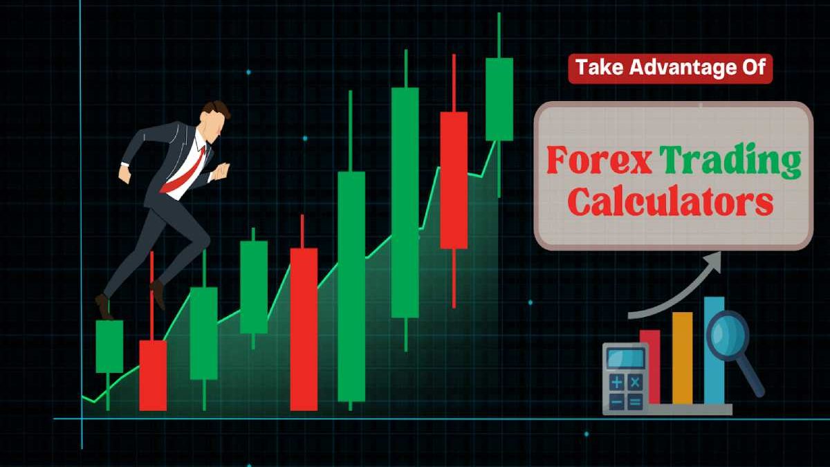 Forex Trading Calculators: How To Use Them To Your Advantage?